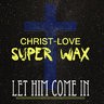 ChristLoveSuperWax