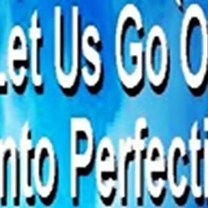 LET US GO ON UNTO PERFECTION... - YouTube