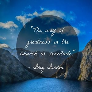 194123--the-Way-Of-Greatness-In-The-Church-Is-Servitude.-Greg-Gordon