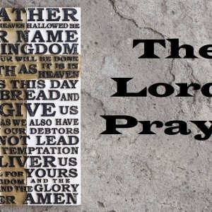 The Lord’s Prayer – Moving Closer to Jesus – Christian Devotional
