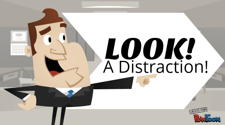 Look! A Distraction!