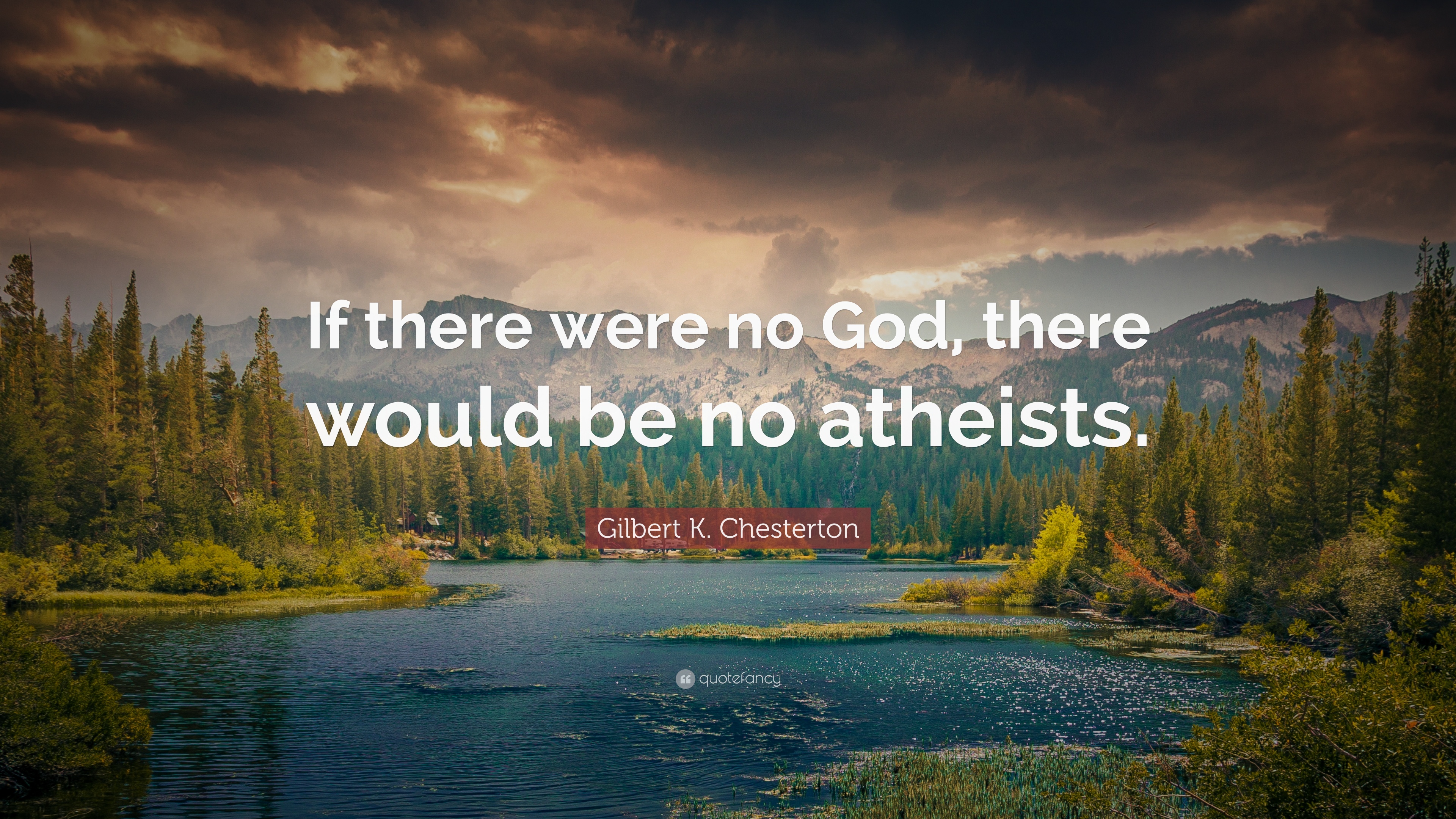 164708-Gilbert-K-Chesterton-Quote-If-there-were-no-God-there-would-be-no.jpg