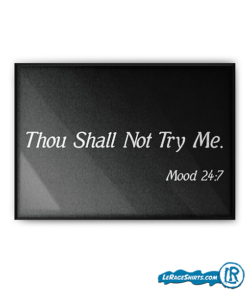 thou-shall-not-try-me-mood-247-funny-bible-verse-quote-poster-print-by-lerage-shirts.jpg
