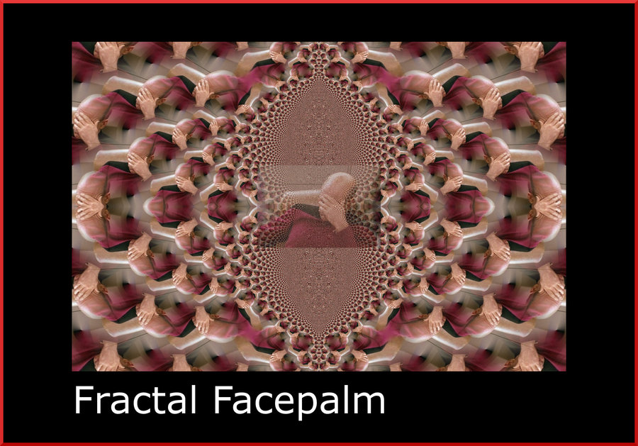 fractal_facepalm_by_jon11888-d3fgwlv.jpg