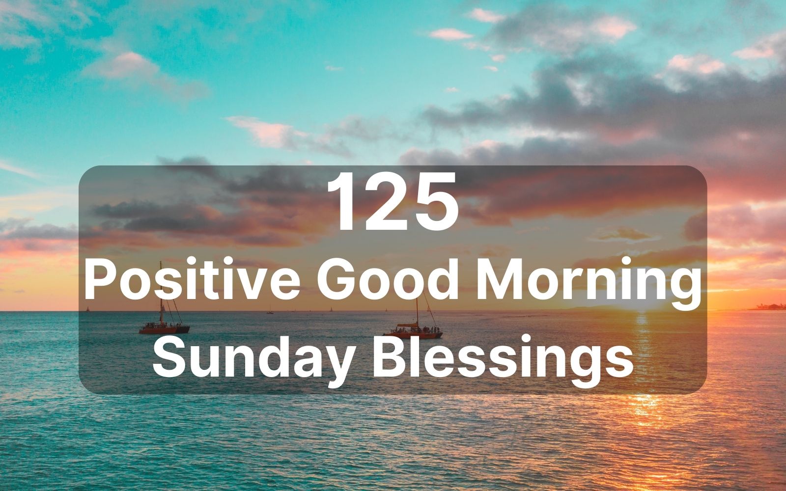 125 Positive Good Morning Sunday Blessings