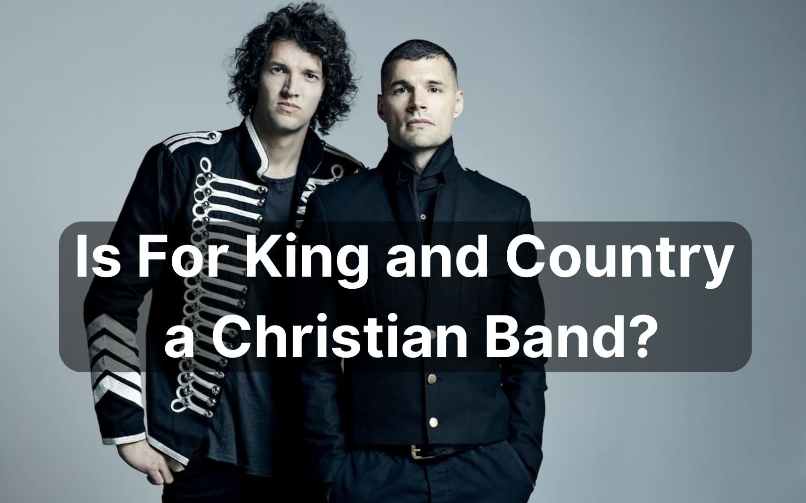 Is For King and Country a Christian Band.
