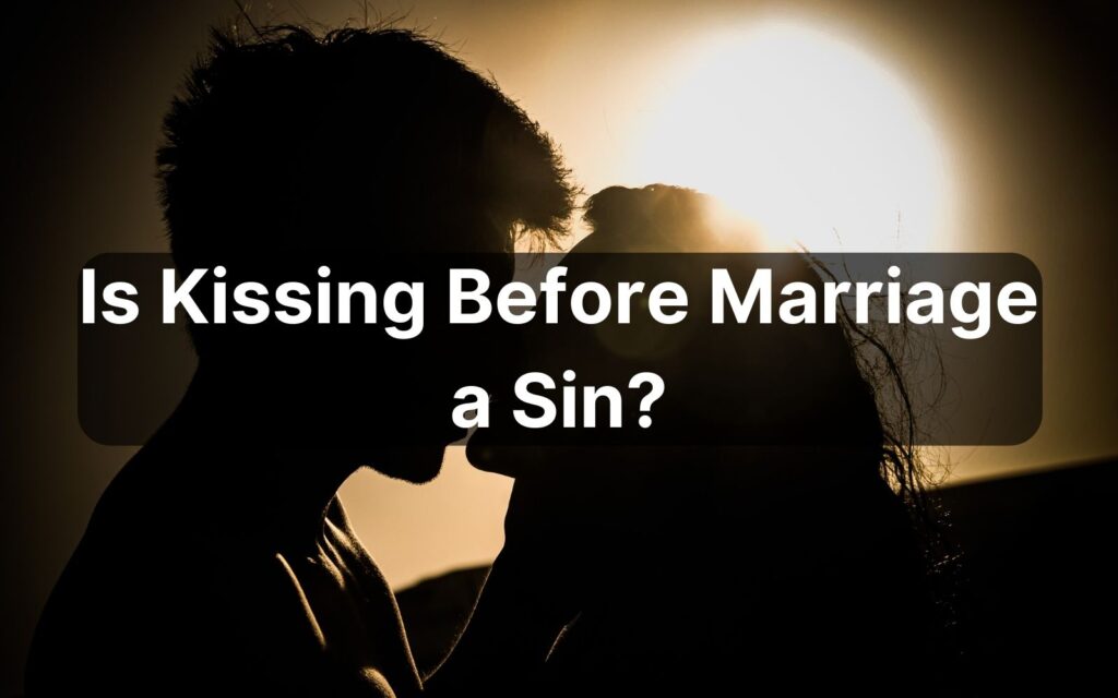 Is Kissing Before Marriage a Sin? What Does the Bible Say?