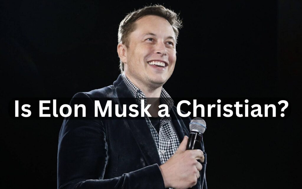 Is Elon Musk A Christian?