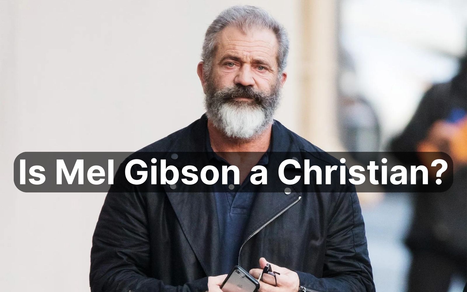 Is Mel Gibson a Christian?