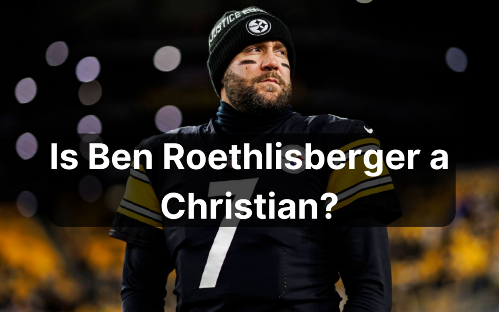 Is Ben Roethlisberger a Christian?