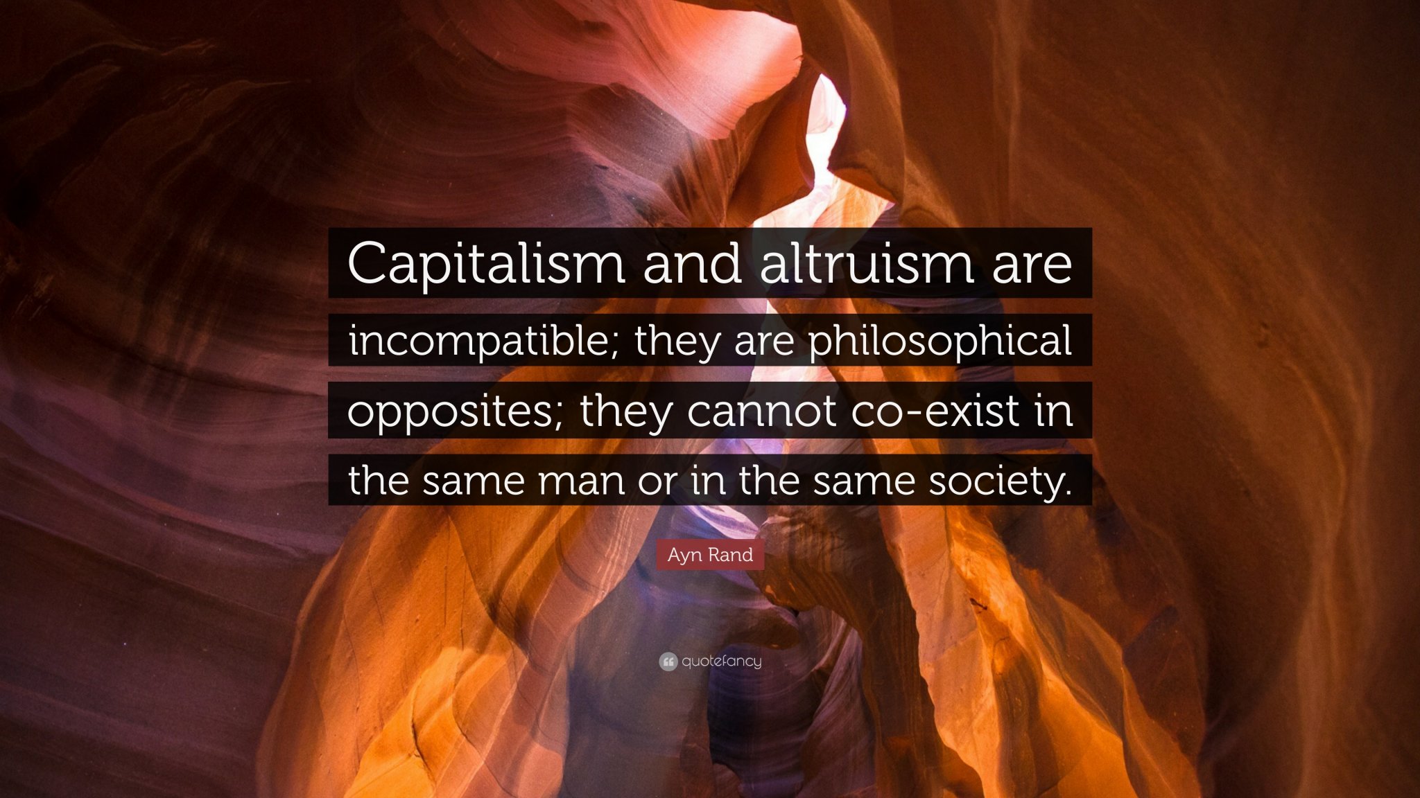 136469-Ayn-Rand-Quote-Capitalism-and-altruism-are-incompatible-they-are.jpg