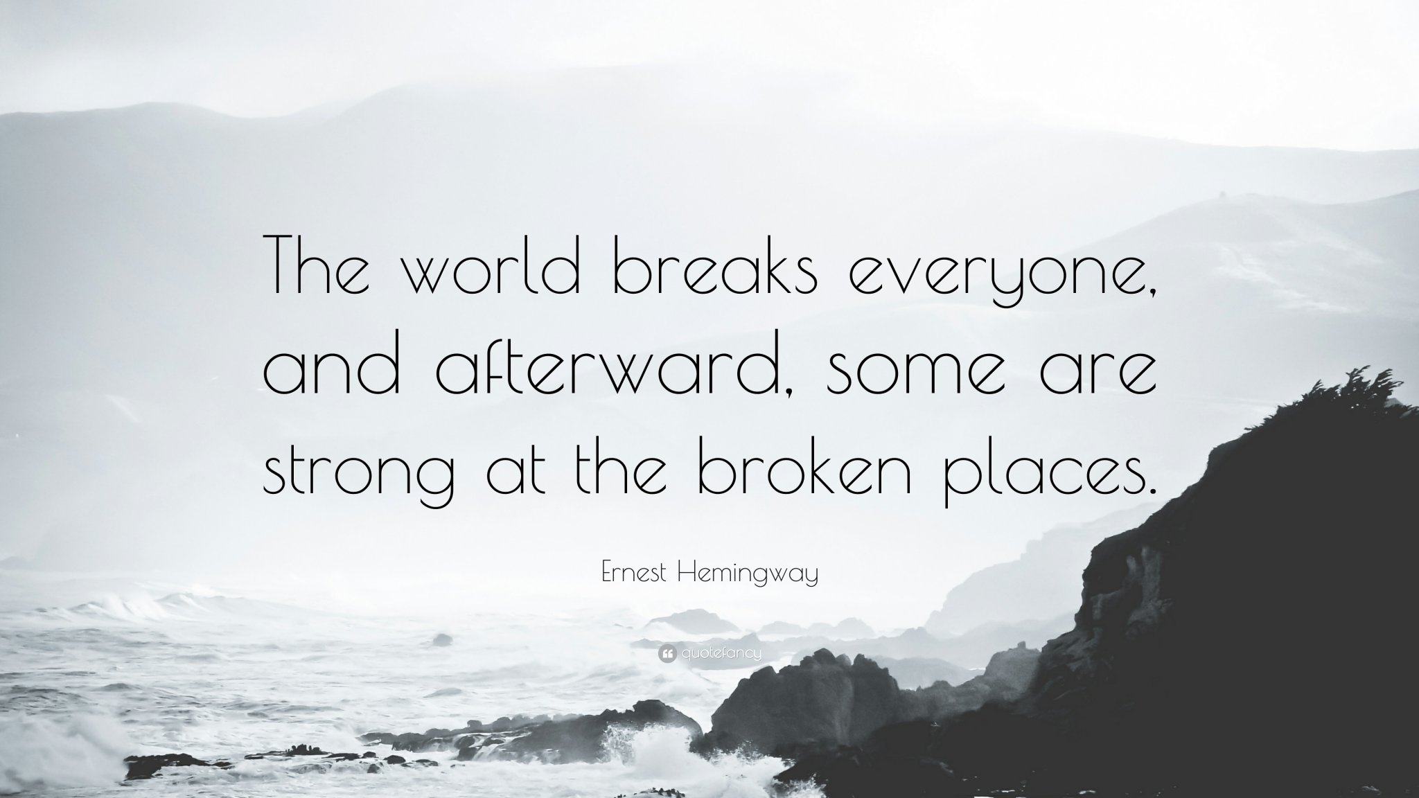 Ernest-Hemingway-Quote-The-world-breaks-everyone-and-afterward.jpg