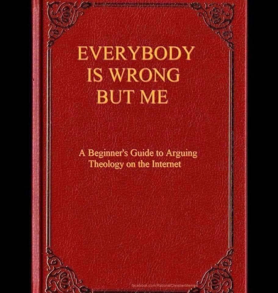 Everybody is wrong except me.jpg