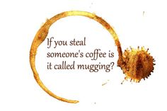 Have a Cuppa Coffee Mugging.jpg