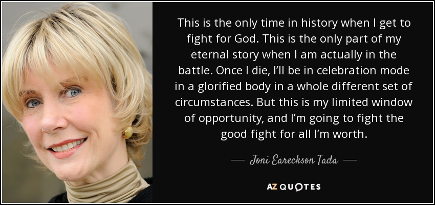 Joni Eareckson Toda - fight the good fight.jpg