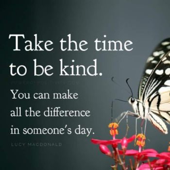 Kindness Take the time to be kind.jpg