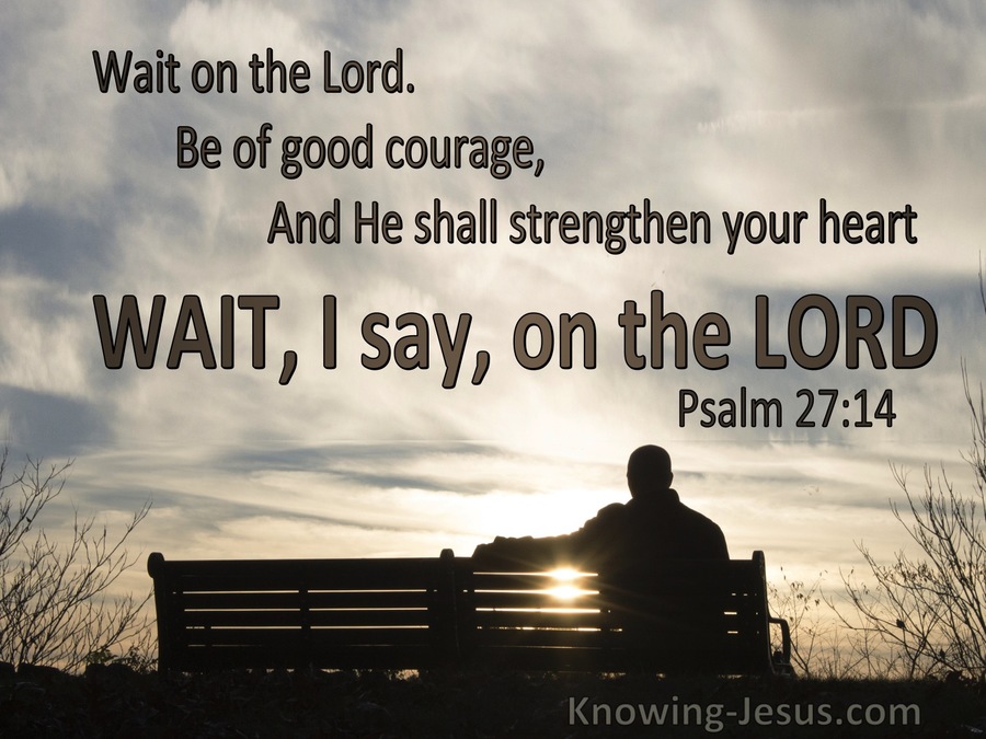 Psalm 27-14 Wait On The Lord Be Of Good Courage gray.jpg