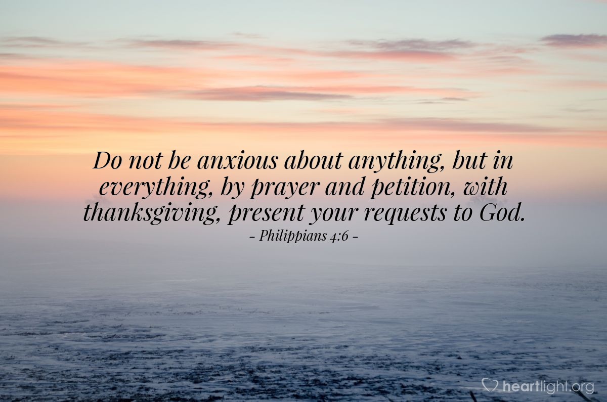 Philippians 4:6. KJV). 