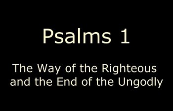 Psalms 1 - The Way Of The Righteous And The End Of The Ungodly