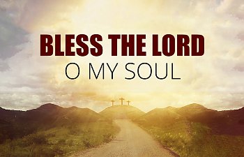 Bless The Lord O My Soul