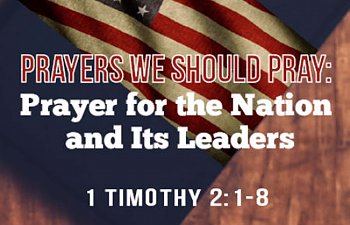 A Prayer For Our Leaders And Our Nation