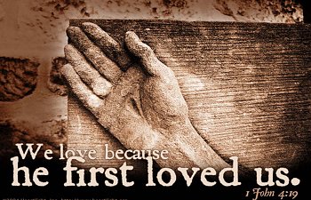 Because He First Loved Us