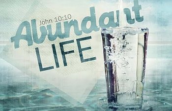 In Christ We Are Abundant In Life