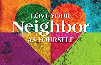 Love Thy Neighbor As Thyself