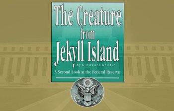 The Creature From Jekyll Island By G Edward Griffin