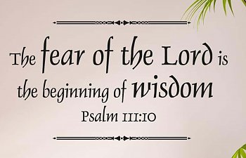 The Fear Of The Lord Is The Beginning Of Wisdom