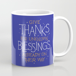Have a Cuppa give-thanks-for-unknown-blessings-already-on-their-way.jpg