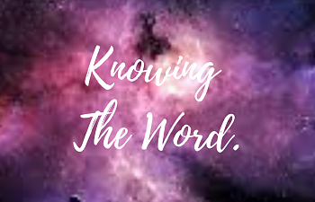 Knowing The Word