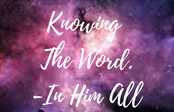 Knowing The Word - In Him All (1)