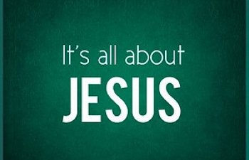 It’s All About Jesus