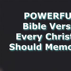 60 POWERFUL Bible Verses Every Christian Should Memorize!