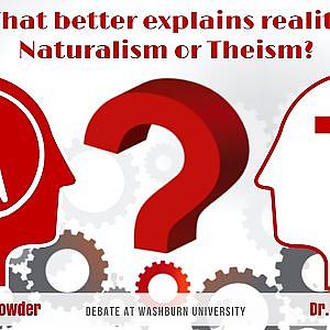 What Better Explains Reality: Naturalism or Theism? Turek vs. Lowder - YouTube