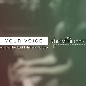 Your Voice | Jonathan Stockstill & Bethany Worship (shinehill REMIX) - YouTube