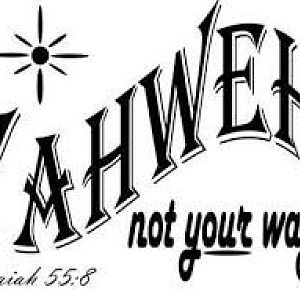 Yahweh, not your way.