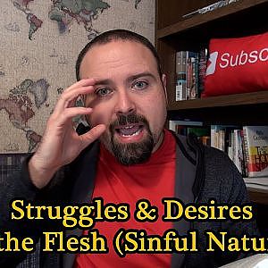 Do You Struggle With The Desires Of The Flesh??
