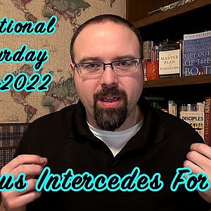 Jesus Intercedes For Us - Devotional Saturday