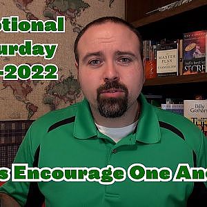 Let Us Encourage One Another - Devotional Saturday