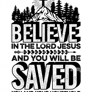 Believe in the Lord JESUS CHRIST