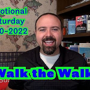 Walk the Walk - Devotional Saturday