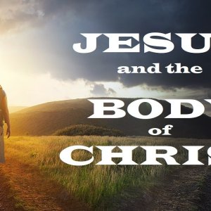 Would You Like to Know More About Jesus?  011  Jesus and the Body of Christ – The Awesomeness of God