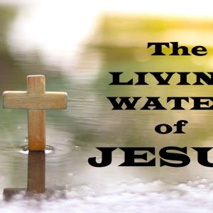 The Living Water of Jesus – Moving Closer to Jesus – Christian Devotional