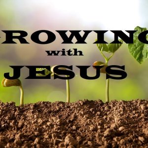 Growing with Jesus – Moving Closer to Jesus – Christian Devotional