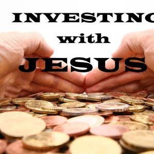 Investing with Jesus – Moving Closer to Jesus – Christian Devotional
