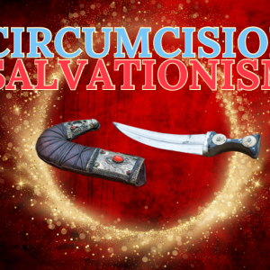 Circumcision Salvationism (False Belief in Time of Early Church)