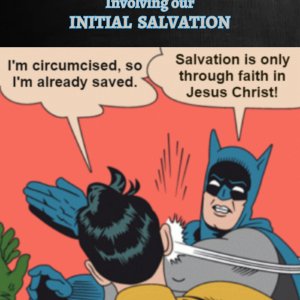 Circumcision Salvationism is False (See Acts 15:1, Acts 15:5, and Acts 15:24).