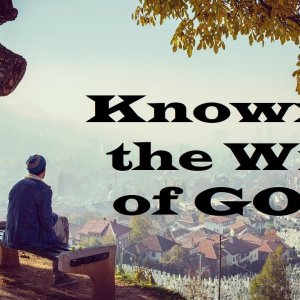 Knowing the Will of God – The Awesomeness of God – Christian Devotional